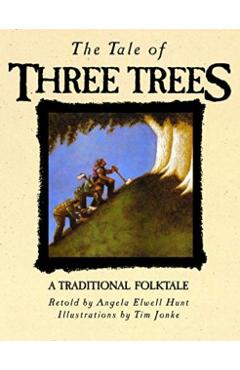The Tale of Three Trees - Angela Elwell Hunt