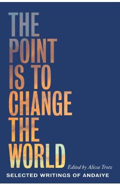 The Point Is to Change the World: Selected Writings of Andaiye - Andaiye