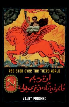 Red Star Over the Third World - Vijay Prashad