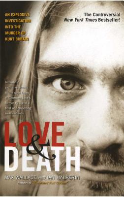 Love & Death: The Murder of Kurt Cobain - Max Wallace