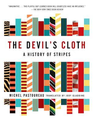 The Devil's Cloth: A History of Stripes - Michel Pastoureau