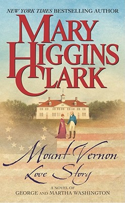 Mount Vernon Love Story: A Novel of George and Martha Washington - Mary Higgins Clark