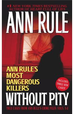 Without Pity: Ann Rule's Most Dangerous Killers - Ann Rule