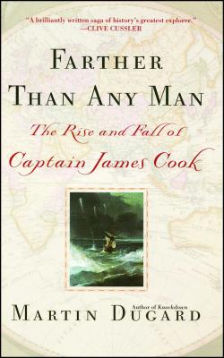 Farther Than Any Man: The Rise and Fall of Captain James Cook - Martin Dugard