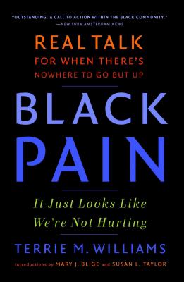 Black Pain: It Just Looks Like We're Not Hurting - Terrie M. Williams