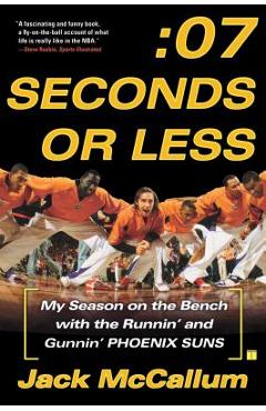 Poza produsului Seven Seconds or Less: My Season on the Bench with the Runnin' and Gunnin' Phoenix Suns - Jack Mccallum