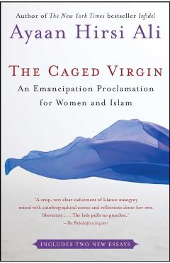 The Caged Virgin: An Emancipation Proclamation for Women and Islam - Ayaan Hirsi Ali