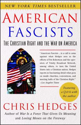 American Fascists: The Christian Right and the War on America - Chris Hedges