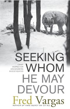 Seeking Whom He May Devour - Fred Vargas