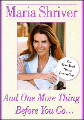 And One More Thing Before You Go... - Maria Shriver