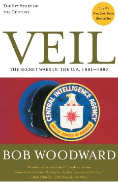 Veil: The Secret Wars of the Cia, 1981-1987 - Bob Woodward
