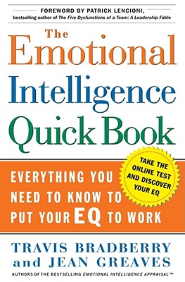 The Emotional Intelligence Quick Book: Everything You Need to Know to Put Your Eq to Work - Travis Bradberry