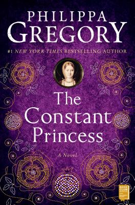 The Constant Princess - Philippa Gregory