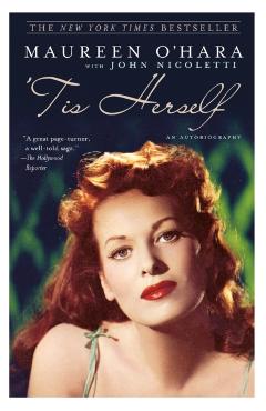 'tis Herself: An Autobiography - Maureen O'hara
