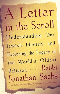 A Letter in the Scroll: Understanding Our Jewish Identity and Exploring the Legacy of the World's Oldest Religion - Rabbi Jonathan Sacks