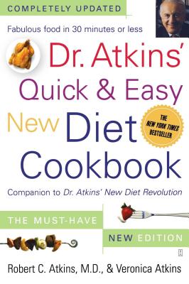 Dr. Atkins' Quick & Easy New Diet Cookbook: Companion to Dr. Atkins' New Diet Revolution - Robert C. M. D. Atkins