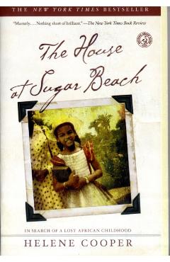 The House at Sugar Beach: In Search of a Lost African Childhood - Helene Cooper