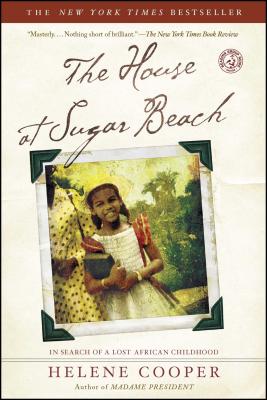 The House at Sugar Beach: In Search of a Lost African Childhood - Helene Cooper