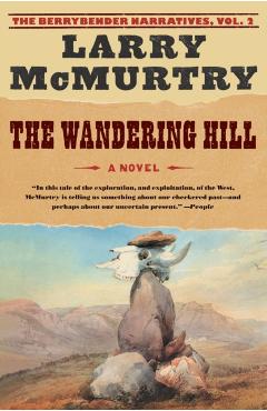 The Wandering Hill - Larry Mcmurtry