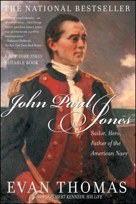 John Paul Jones: Sailor, Hero, Father of the American Navy - Evan Thomas