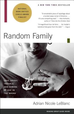 Random Family: Love, Drugs, Trouble, and Coming of Age in the Bronx - Adrian Nicole Leblanc