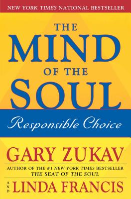 The Mind of the Soul: Responsible Choice - Gary Zukav