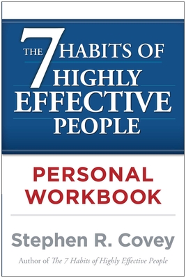 The the 7 Habits of Highly Effective People Personal Workbook - Stephen R. Covey