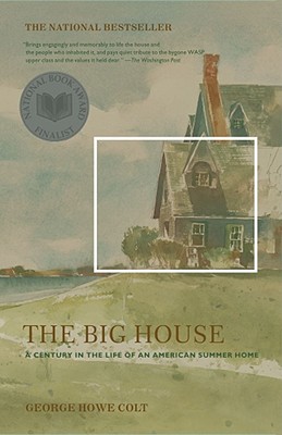 The Big House: A Century in the Life of an American Summer Home - George Howe Colt