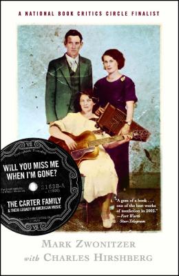 Will You Miss Me When I'm Gone?: The Carter Family & Their Legacy in American Music - Mark Zwonitzer