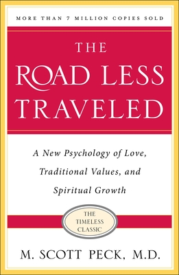 The Road Less Traveled, Timeless Edition: A New Psychology of Love, Traditional Values and Spiritual Growth - M. Scott Peck