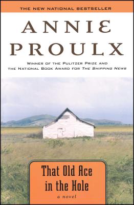 That Old Ace in the Hole - Annie Proulx