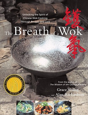 The Breath of a Wok: Unlocking the Spirit of Chinese Wok Cooking Through Recipes and Lore - Grace Young