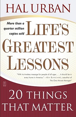 Life's Greatest Lessons: 20 Things That Matter - Hal Urban
