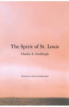 The Spirit of St. Louis - Charles A. Lindbergh