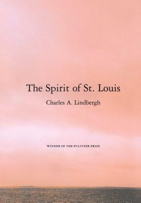 The Spirit of St. Louis - Charles A. Lindbergh