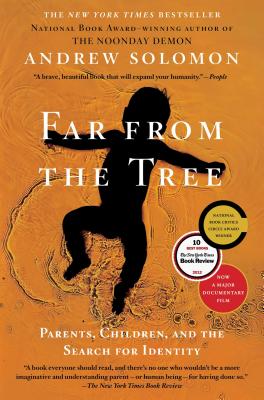 Far from the Tree: Parents, Children, and the Search for Identity - Andrew Solomon