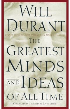 The Greatest Minds and Ideas of All Time - Will Durant