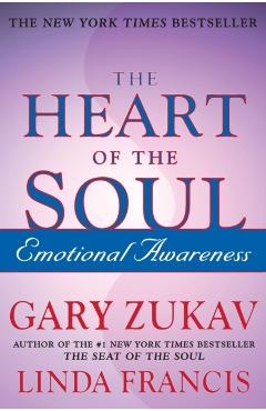 The Heart of the Soul: Emotional Awareness - Gary Zukav