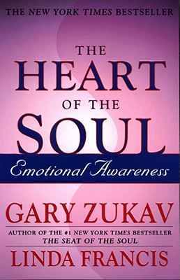 The Heart of the Soul: Emotional Awareness - Gary Zukav