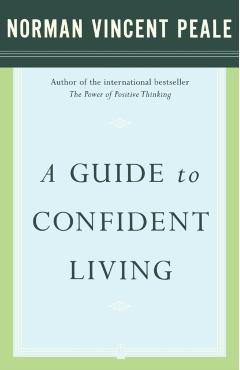 A Guide to Confident Living - Norman Vincent Peale