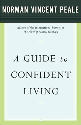 A Guide to Confident Living - Norman Vincent Peale