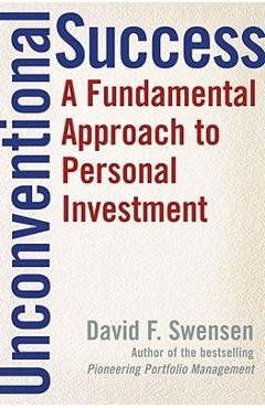 Coperta cărții 'Unconventional Success: A Fundamental Approach to Personal Investment - David F. Swensen'