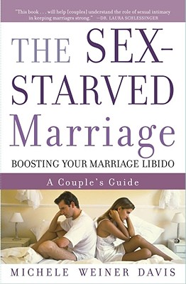 The Sex-Starved Marriage: Boosting Your Marriage Libido: A Couple's Guide - Michele Weiner Davis