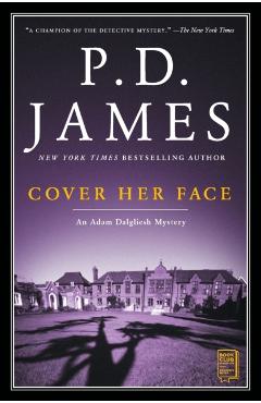 Cover Her Face: An Adam Dalgliesh Mystery - P. D. James