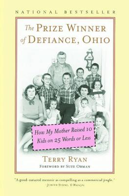 The Prize Winner of Defiance, Ohio: How My Mother Raised 10 Kids on 25 Words or Less - Terry Ryan