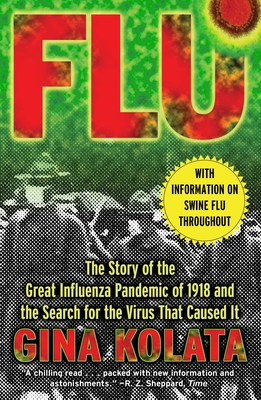 Flu: The Story of the Great Influenza Pandemic of 1918 and the Search for the Virus That Caused It - Gina Kolata