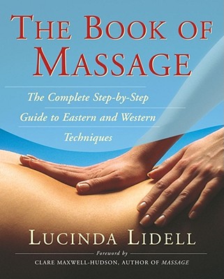 The Book of Massage: The Complete Stepbystep Guide to Eastern and Western Technique - Sara Thomas