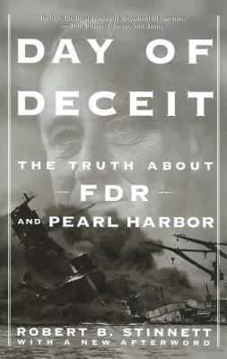 Day of Deceit: The Truth about FDR and Pearl Harbor - Robert Stinnett
