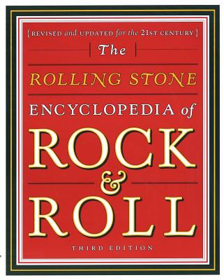 Rolling Stone Encyclopedia of Rock & Roll: Rolling Stone Encyclopedia of Rock & Roll - Editors Rolling Stone