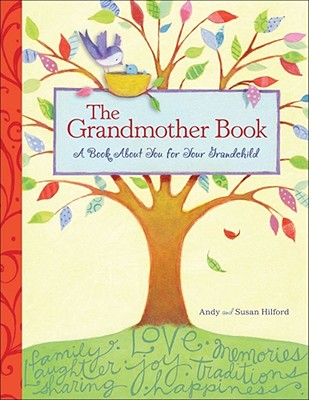 The Grandmother Book: A Book about You for Your Grandchild - Andy Hilford
